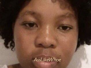 AssLikeWhoe