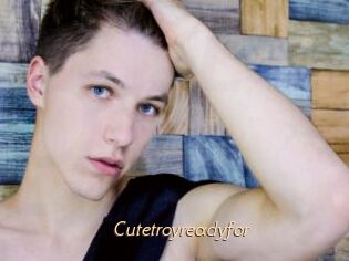 Cutetroyreadyfor