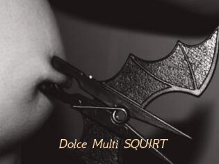 Dolce_Multi_SQUIRT