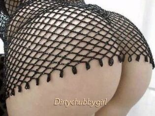 Dirtychubbygirl