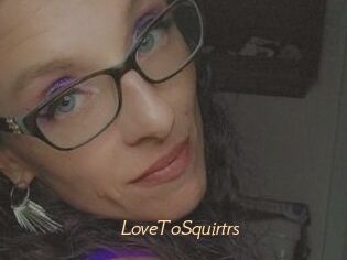 LoveToSquirtrs