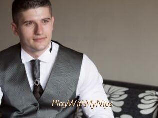 PlayWithMyNips