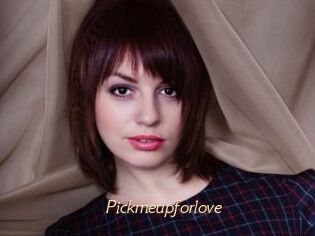 Pickmeupforlove