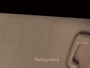 Pretttynthick