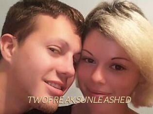 TWOFREAKSUNLEASHED