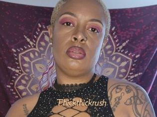 Thickthickrush