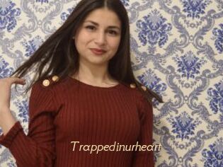 Trappedinurheart