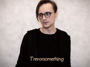 Trevorsomething